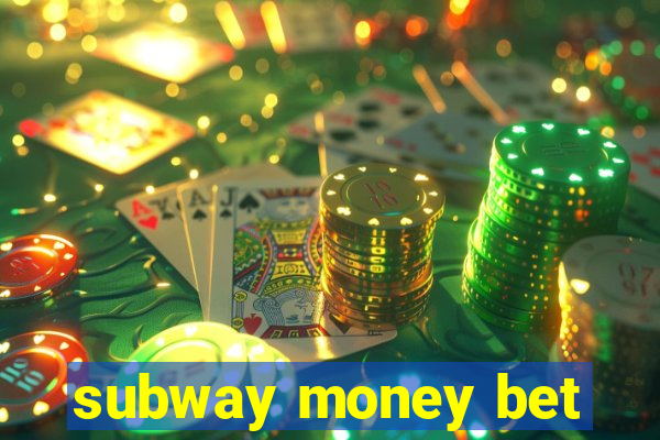 subway money bet